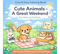 Cute Animals A Great Weekend: 40 Simple & Relaxing Coloring Pages (Cute & Easy Coloring Book Series)