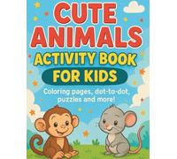 Cute Animals Activity Book for Kids: Fun and Educational Activity Book for Ages 4-8 | 8.5x11 inches | 155 Pages of Coloring, Dot-to-Dot, Puzzles, How to Draw, and More!