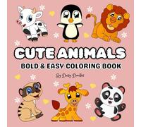 Cute Animals: Adorable Coloring Book Featuring Simple Coloring Pages with Cute Animals | Big, Bold & Easy Coloring Pages | Relaxation, Peace & Calm | For Toddlers, Kids, Teens & Adults