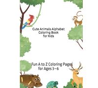 Cute Animals Alphabet Coloring Book for Kids: Fun A to Z Coloring Pages for Ages 3-6