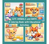 CUTE ANIMALS and MATH: A Coloring Book with Educational Activities (Cozy Animal Activity Coloring Books (English Edition))