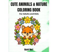 Cute Animals and Nature Coloring Book for Adults and Kids: 33 Bold and Easy Designs with Dogs, Cats, Foxes, Owls, Deer, Butterflies, Birds, Flowers ... - Simple and Relaxing Pages for Everyone
