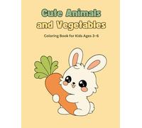 Cute Animals and Vegetables Coloring Book for Kids Ages 3-6: Very Simple and Fun Coloring Pages for Toddlers and Preschool Kids (Cute Learning Coloring Books for Kids)