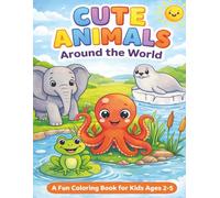 Cute Animals Around the World: A Fun Coloring Book for Kids Ages 2-5