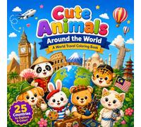 Cute Animals Around the World: A World Travel Coloring Book for Kids Featuring 25 Countries, Famous Landmarks, Traditional Clothing, Local Foods, and Adorable Animal Friends