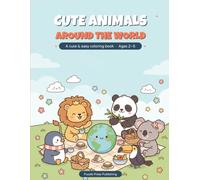 Cute Animals Around the World: Bold & Easy Coloring Book for Kids Ages 2-5 - 50 Adorable Animals from All 7 Continents, Big Simple Pictures with Thick Lines for Toddlers and Preschoolers
