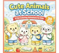 Cute Animals at School Coloring Book for Kids Ages 4-8: Fun and Easy Coloring Pages of Adorable Animal Friends Learning, Playing, and Making Friends at School