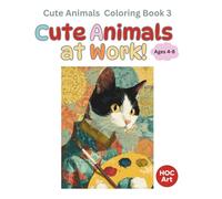 “Cute Animals at Work!” Coloring Book 3 : Cute Animals at Work! - Around Town: Friendly animal workers from all around the city!