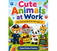Cute Animals at Work: Fun and Easy Animal Jobs Coloring Book for Kids Ages 3+, Cute Career Animals for Preschool Boys and Girls (Cute Animals at Work Series)
