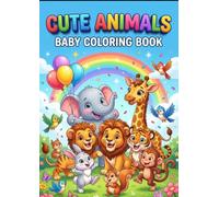 Cute Animals Baby Coloring Book: Fun and Easy Coloring Pages for Toddlers, Kids, and Preschoolers | Ages 1-4, 2-5 | Cute Elephant, Lion, Giraffe, and More Jungle Animals