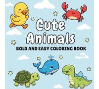 Cute Animals Bold and Easy Coloring Book: A Simple Adult Coloring Book for Beginners and Seniors. Featuring 40 Bold, Easy, and Adorable Designs of ... and Relaxation (Easy Peasy Coloring Fun)
