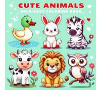 Cute Animals Bold and Easy Coloring Book: Big and Simple Large Print Animal Coloring Pages for Adults, Kids and Seniors to Relaxation & Stress Relief