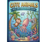 Cute Animals Bold and Easy Coloring Book: Kawaii Ocean and Jungle Animal Coloring Pages for Kids Ages 4-8 and Beginners, Simple and Fun Big Designs for Relaxation and Learning