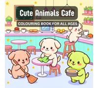 Cute Animals Café Coloring Book: Relaxing Coloring Pages for Kids & Adults | Adorable Animal Café Scenes to Color and Relax | Cute Café Animals for Fun and Relaxation (Cute Cozy Coloring Books)