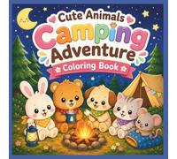 Cute Animals Camping Adventure Coloring Book: A Cozy Kawaii Coloring Book for Kids Ages 3-8