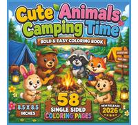 Cute Animals Camping Time: A Cozy Woodland Adventure Filled with Happy Forest Friends, Tents, Campfires, Fishing, Hiking, S'mores, Canoes, Stargazing, ... for Kids Who Love Nature and Cute Animals...