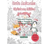Cute Animals: Christmas edition: Adorable Puppies, Kittens, Penguins & Woodland Friends