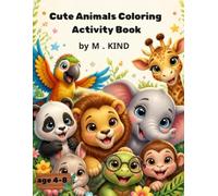 Cute Animals Coloring Activity Book: The Perfect Gift for Kids Ages 4-8 - 15 Adorable Animal Coloring Pages Plus 10 Fun Activities: Mazes, Dot to Dot and Shadow Matching Games