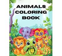 CUTE ANIMALS COLORING BOOK: 200+ Pages of Animals Galore, A Fun Coloring Book with Large, Simple Outline Images that are perfect for Kids ages 2-5: Large Illustrations for Coloring