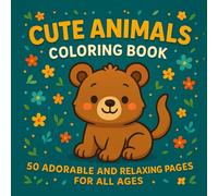 Cute Animals Coloring Book: 50 Adorable and Relaxing Pages for All Ages: Cute plush animals including bears, cats, penguins, owls, bunnies, foxes, and more for stress relief and fun coloring.