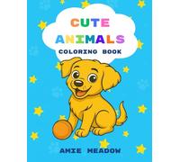 Cute Animals Coloring Book: 50 adorable animal illustrations for fun, relaxation and creativity