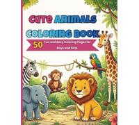 Cute Animals Coloring Book: 50 Fun and Easy Animal Coloring Pages for Boys and Girls