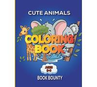Cute Animals Coloring Book: A Coloring Book for Children Ages 3-6 Featuring Cute and Cuddly Creatures