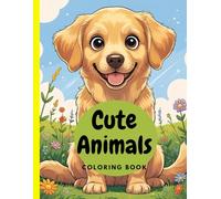Cute Animals Coloring Book: Adorable and Funny Animals to Color and Love