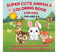 Cute Animals Coloring Book: Adorable Animals, Easy Designs & Big Bold Outlines Perfect for Young Artists and kids age 5 and 8