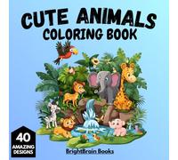 Cute Animals Coloring Book: Adorable Baby Animals, Whimsical Kawaii Pets, and Relaxing Line Art Designs for Stress Relief and Fun for Adults and Seniors (BrightBrain Books Coloring Series)