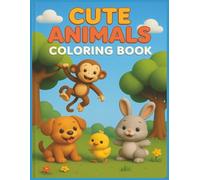Cute Animals Coloring Book: Adorable Bold and Easy Animals to Color and Enjoy for Kids Ages 3-8