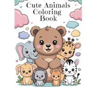 Cute Animals Coloring Book Age 2+: Simple and Sweet Animal Designs Including Bears, Elephants, and Puppies - Perfect First Coloring Book for Toddlers (Coloring Books For Kids Made With Love)