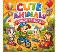 Cute Animals Coloring Book: Big and Easy Coloring Pages of Adorable Animals Playing with Toys for Toddlers, Preschoolers, and Kindergarten Kids (Coloring pages for children)