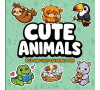 Cute Animals Coloring Book: Bold and Easy Designs for Kids and Adults, A Relaxing Coloring Experience That Inspires Creativity Featuring Adorable Wildlife and Pets