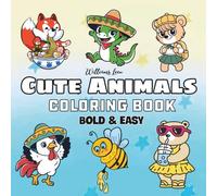 Cute Animals Coloring Book: Coloring Book for Adults, Teens, And Kids Featuring Super Cute Animal with Easy and Simple Designs for Relaxation (Bold & Easy Coloring)