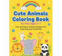 Cute Animals Coloring Book: Cute Animals Coloring Book for Kids Ages 3-7: Fun and Easy Animal Designs for Learning and Creativity’.