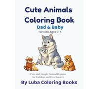 Cute Animals Coloring Book: Dad & Baby For Kids Ages 3-5 (Cute Coloring Books Series for Kids)