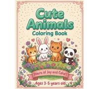 Cute Animals Coloring Book: Easy & Fun Illustrations for Toddlers: A Preschool Coloring Book for Kids Ages 3-5 | Large Simple Designs, Fun Animal Friends, and Hours of Creative Joy