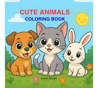Cute Animals Coloring Book: Enjoy 72 Cute and Easy Animal Coloring Pages - A Fun and Relaxing Screen-Free Activity for Kids Ages 2-8