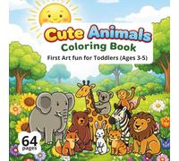 cute animals coloring book: first art for fun toddlers (ages 3-5)