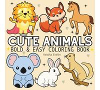 Cute Animals: Coloring Book For Adults And Kids, Bold and Easy, Simple and Big Designs Featuring Cute Animals for Relaxation and Mindfulness (Bold & Easy Coloring)