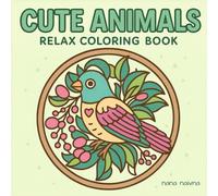 Cute animals: Coloring Book for Adults and Teens with Adorable Animal Characters - Easy and Simple Designs for Stress Relief and Relaxation (Cute coloring books)
