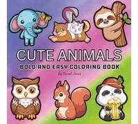 Cute Animals: Coloring Book For Adults & Kids, Bold and Easy, Simple and Big Designs Featuring Cute Animals and More Designs for Relaxation (Bold & Easy Coloring)