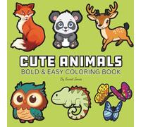 Cute Animals: Coloring Book For Adults & Kids, Bold and Easy, Simple and Big Designs Featuring Cute Animals and More Designs for Relaxation (Bold & Easy Coloring)