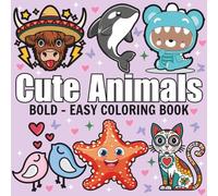 Cute Animals: Coloring Book For Adults & Kids, Simple and Big Designs Featuring Cute Animals, Lion, Bird, Elephant, Fish, and more (Bold & Easy Coloring)