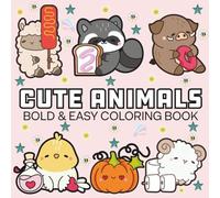 Cute Animals: Coloring Book For Adults, Kids & Teens, Simple and Big Designs Featuring Cute Animals, Cat, Lion, Rabbit, Horse, Cow, Mouse, Owl, And More Designs (Bold & Easy Coloring)