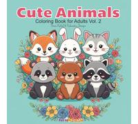 Cute Animals Coloring Book for Adults Vol. 2: Stress Relief & Relaxation Designs: An Adorable New Collection of 62 Kawaii Animal Illustrations for ... • Cute Foxes, Bunnies, Cats, Bears & More