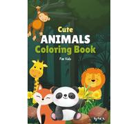 Cute Animals Coloring Book for Kids: 100 Adorable Animal Pages for Toddlers and Kids Ages 4-8, Fun Jungle, Farm, and Sea Creatures Activity Book