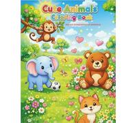 CUTE ANIMALS COLORING BOOK FOR KIDS: 30 ADORABLE ILLUSTRATIONS: LARGE PRINT FUN ANIMAL PAGES FOR TODDLERS AND KIDS 4-8 , SINGLE-SIDED TO PREVENT BLEED-THROUGH