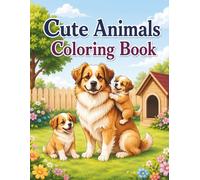 Cute Animals Coloring Book for Kids: 50 Fun and Adorable Animal Coloring Pages with Cute Animal Families for Boys and Girls